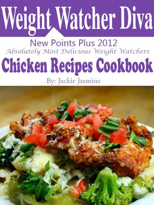 cover image of Weight Watchers Diva New Points Plus 2012 Absolutely Most Delicious Weight Watchers Chicken Recipes Cookbook